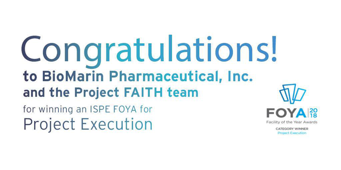 The Faith Project for BioMarin Pharmaceutical received the Facility of the Year Award for Project Execution sponsored by by ISPE, INTERPHEX and Pharmaceutical Processing magazine